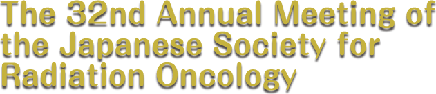 The 32nd Annual Meeting of the Japanese Society for Radiation Oncology